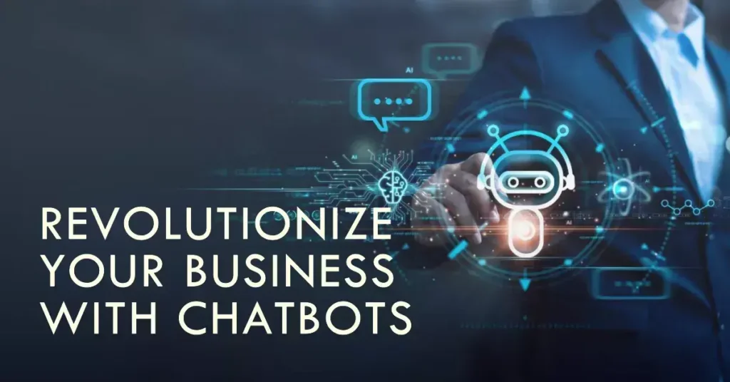 A person in a suit pointing at a digital interface with the text "REVOLUTIONIZE YOUR BUSINESS WITH CHATBOTS". The interface includes icons related to chatbots and AI, with a robotic hand interacting, showcasing the use of chatbot and AI technology for companies.